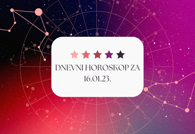 DNEVNI HOROSKOP ZA 16.01.2023.